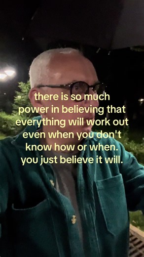 There Is So Much Power in Believing Everything Will Work Out